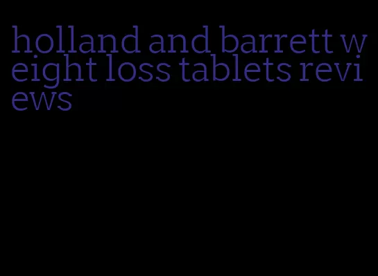 holland and barrett weight loss tablets reviews