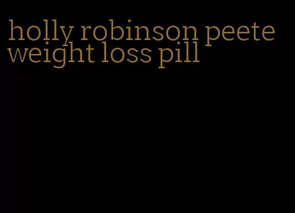 holly robinson peete weight loss pill