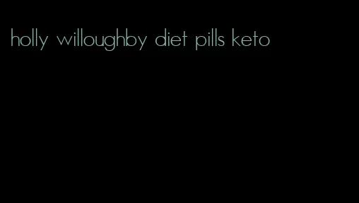 holly willoughby diet pills keto