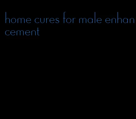 home cures for male enhancement