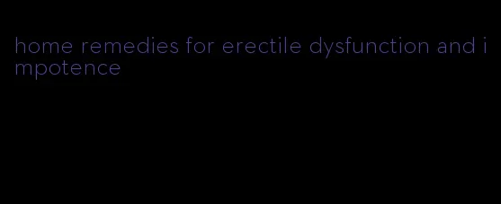 home remedies for erectile dysfunction and impotence