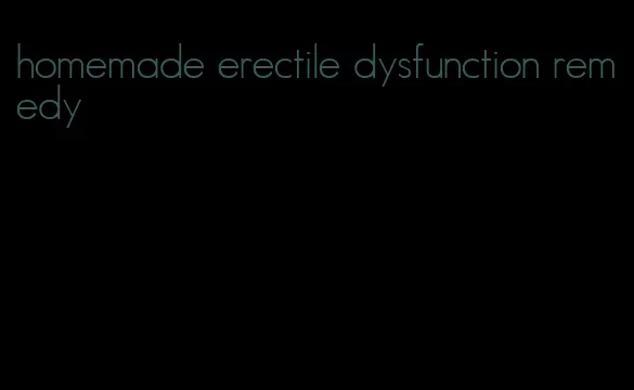 homemade erectile dysfunction remedy