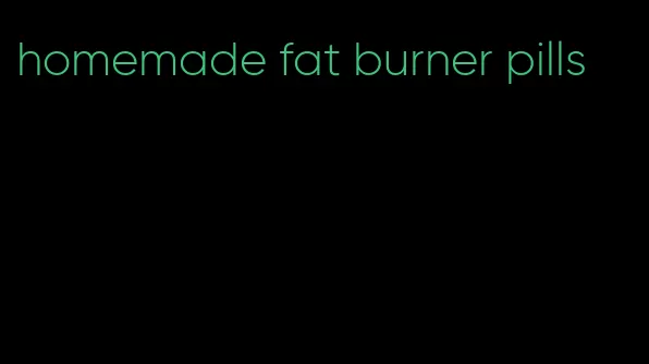 homemade fat burner pills