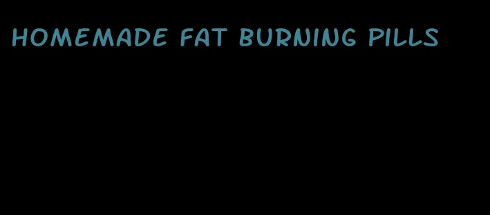 homemade fat burning pills