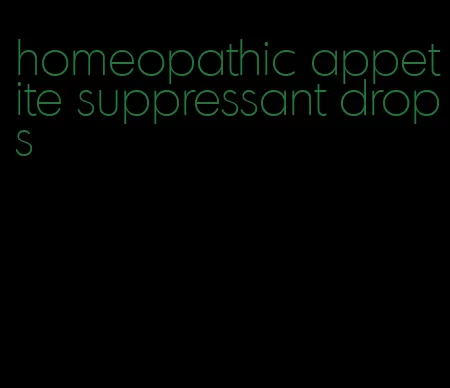 homeopathic appetite suppressant drops