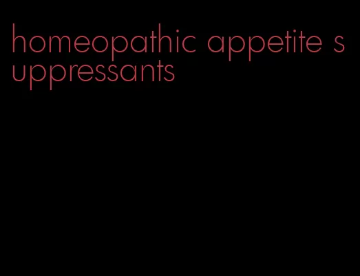 homeopathic appetite suppressants