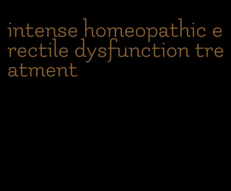 intense homeopathic erectile dysfunction treatment