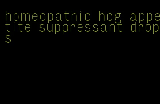 homeopathic hcg appetite suppressant drops