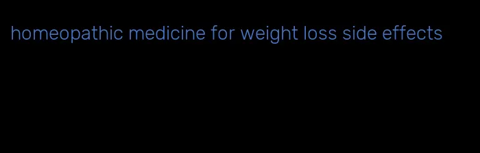 homeopathic medicine for weight loss side effects