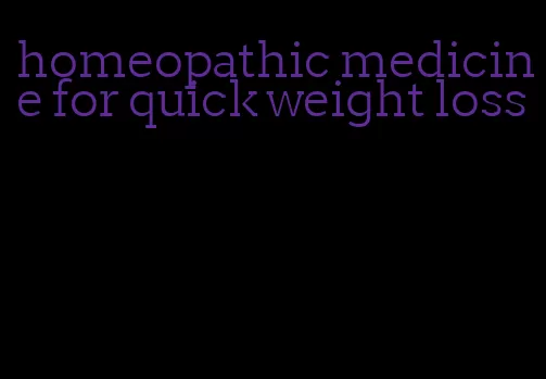 homeopathic medicine for quick weight loss