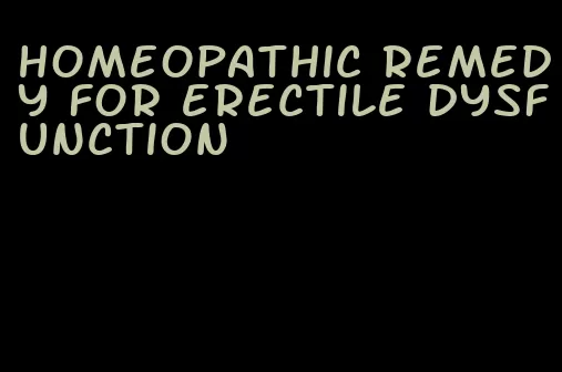 homeopathic remedy for erectile dysfunction