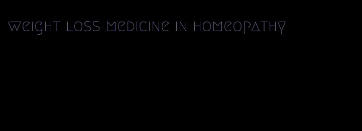 weight loss medicine in homeopathy