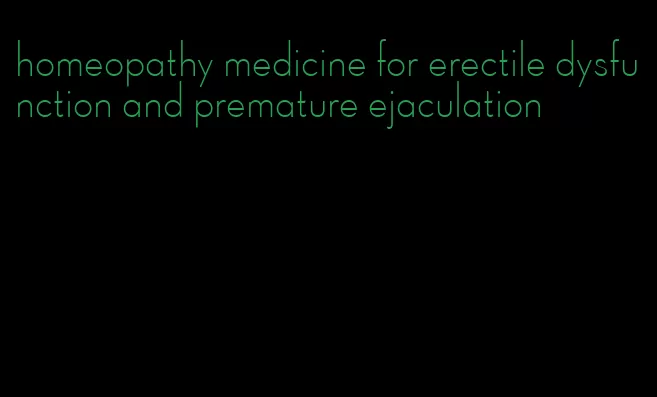 homeopathy medicine for erectile dysfunction and premature ejaculation