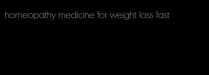 homeopathy medicine for weight loss fast