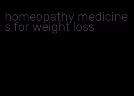 homeopathy medicines for weight loss