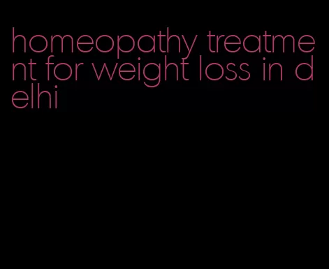 homeopathy treatment for weight loss in delhi