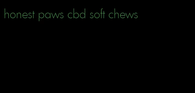 honest paws cbd soft chews