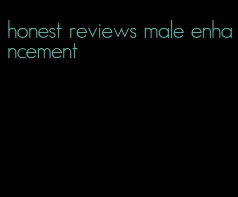 honest reviews male enhancement