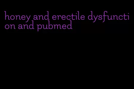 honey and erectile dysfunction and pubmed