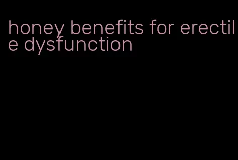 honey benefits for erectile dysfunction