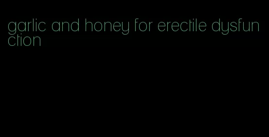 garlic and honey for erectile dysfunction