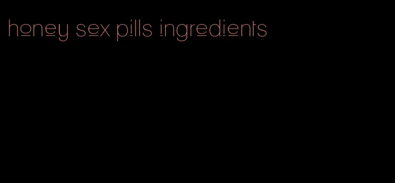 honey sex pills ingredients