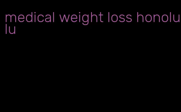 medical weight loss honolulu