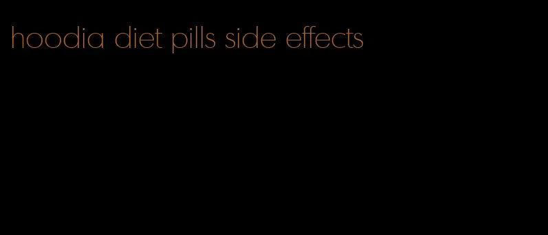 hoodia diet pills side effects