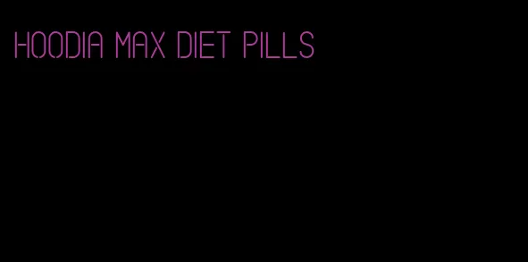 hoodia max diet pills