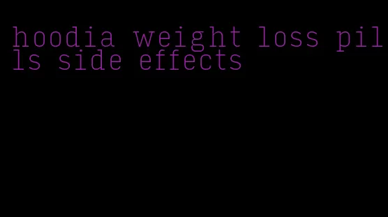 hoodia weight loss pills side effects