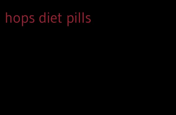 hops diet pills