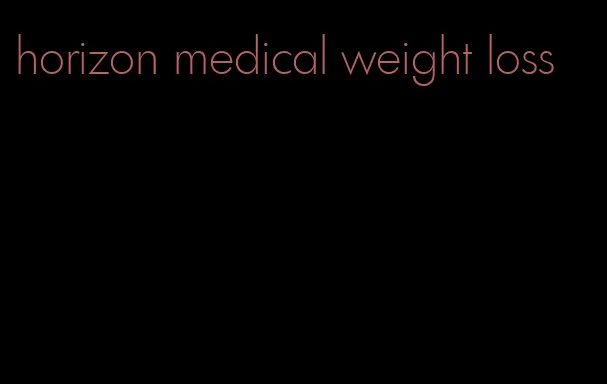 horizon medical weight loss