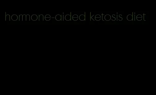 hormone-aided ketosis diet