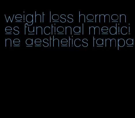 weight loss hormones functional medicine aesthetics tampa