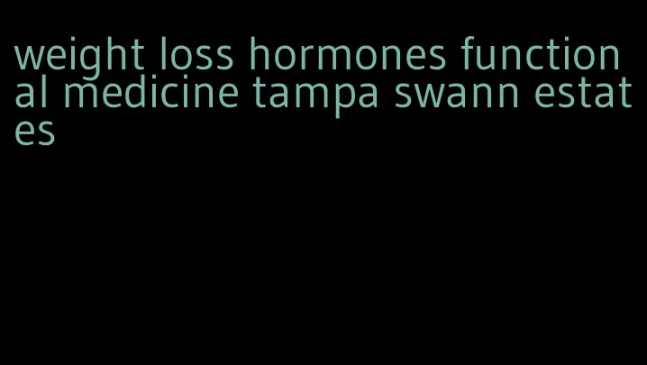 weight loss hormones functional medicine tampa swann estates