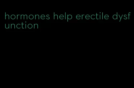 hormones help erectile dysfunction