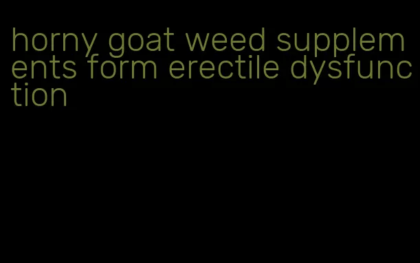 horny goat weed supplements form erectile dysfunction