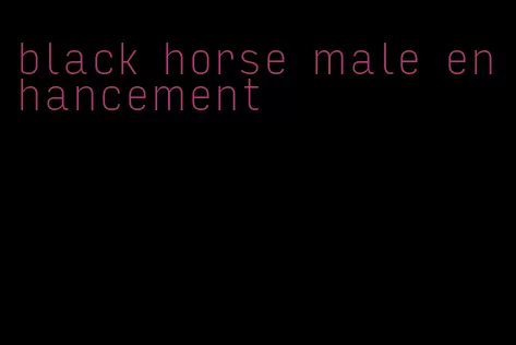 black horse male enhancement