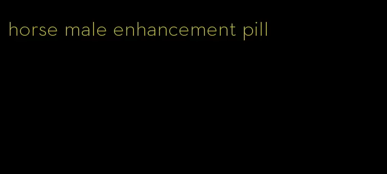 horse male enhancement pill