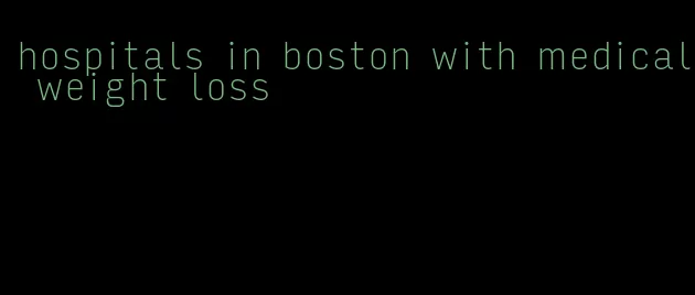 hospitals in boston with medical weight loss