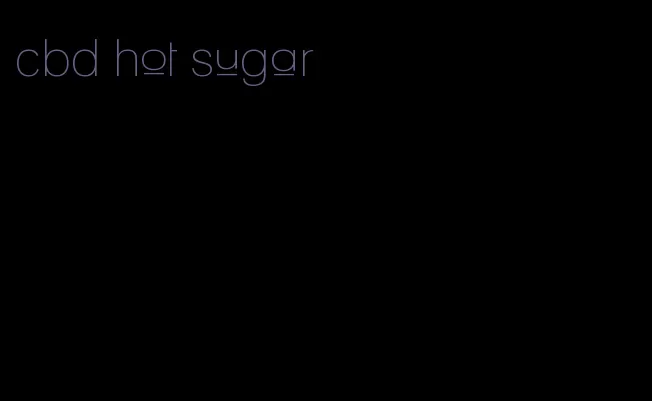 cbd hot sugar