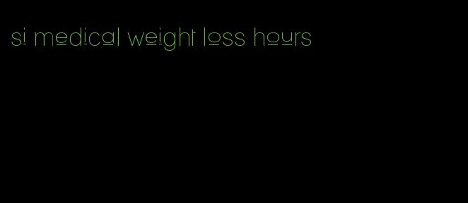 si medical weight loss hours