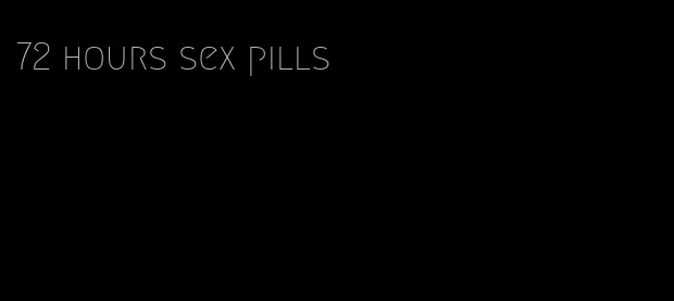 72 hours sex pills