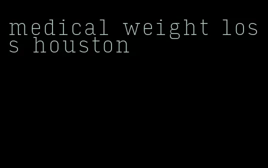 medical weight loss houston