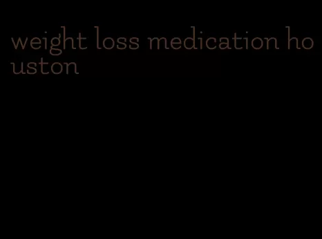 weight loss medication houston