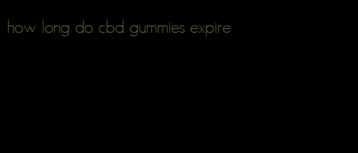 how long do cbd gummies expire