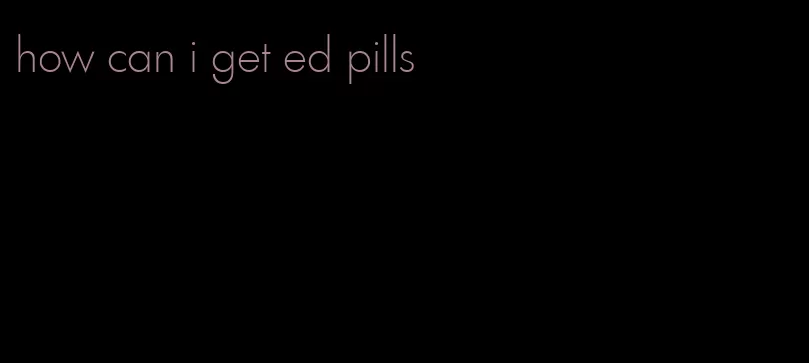 how can i get ed pills