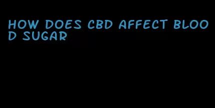 how does cbd affect blood sugar