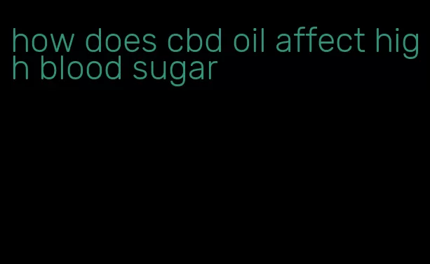 how does cbd oil affect high blood sugar