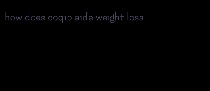 how does coq10 aide weight loss